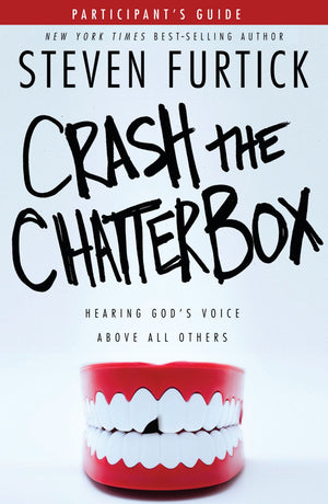 Crash the Chatterbox: Hearing God's Voice Above All Others. (Participants' guide)