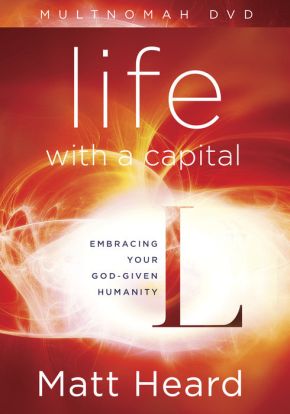 Life with a Capital L DVD: Embracing Your God-Given Humanity