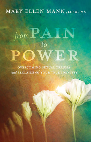 From Pain to Power: Overcoming Sexual Trauma and Reclaiming Your True Identity *Very Good*