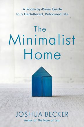 The Minimalist Home: A Room-by-Room Guide to a Decluttered, Refocused Life *Very Good*