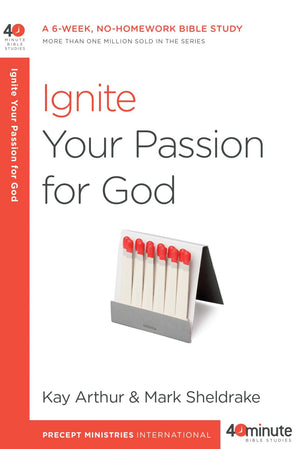 Ignite Your Passion for God: A 6-Week, No-Homework Bible Study (40-Minute Bible Studies) *Very Good*