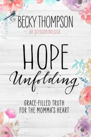 Hope Unfolding: Grace-Filled Truth for the Momma's Heart *Very Good*