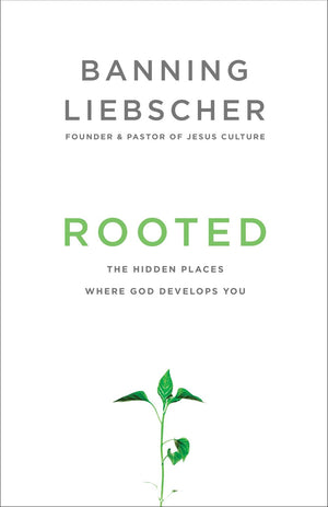 Rooted: The Hidden Places Where God Develops You *Very Good*