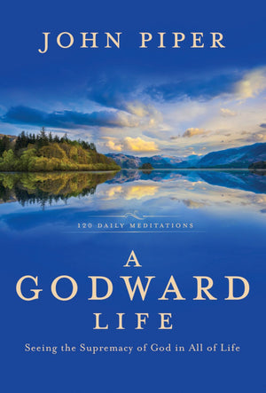 A Godward Life: Seeing the Supremacy of God in All of Life *Very Good*