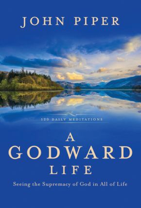A Godward Life: Seeing the Supremacy of God in All of Life *Very Good*