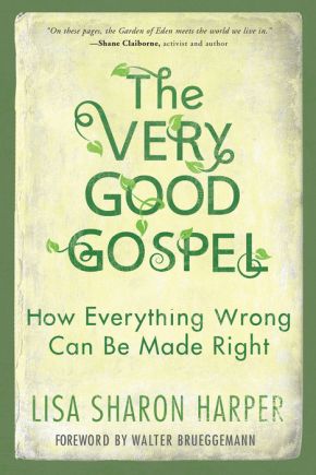 The Very Good Gospel: How Everything Wrong Can Be Made Right