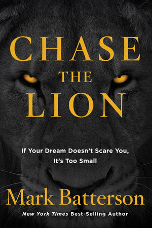 Chase the Lion: If Your Dream Doesn't Scare You, It's Too Small *Very Good*