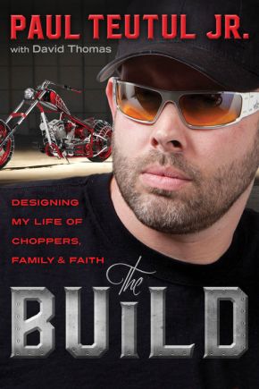 The Build: Designing My Life of Choppers, Family, and Faith