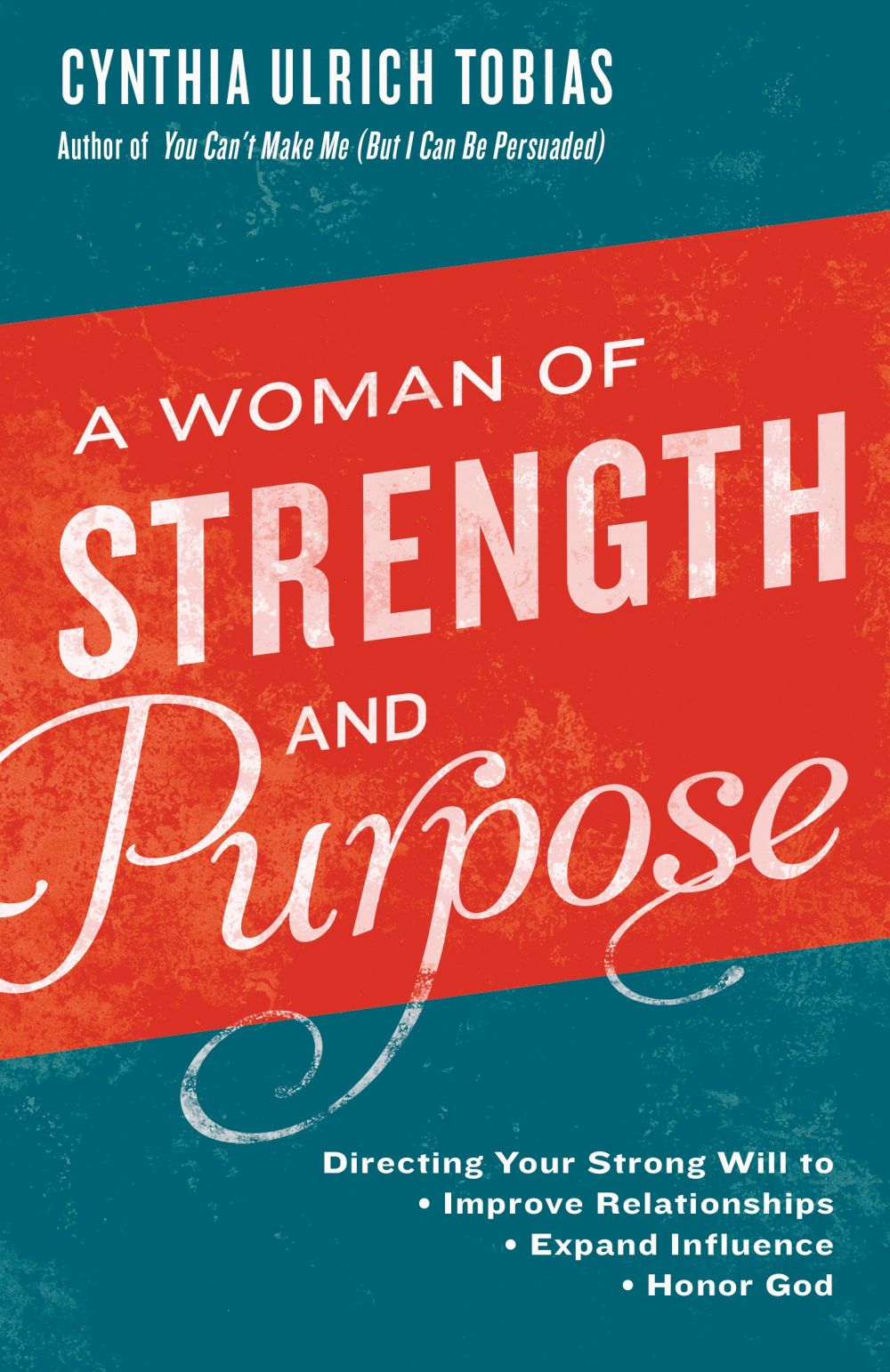 A Woman of Strength and Purpose: Directing Your Strong Will to Improve Relationships, Expand Influence, and Honor God *Very Good*