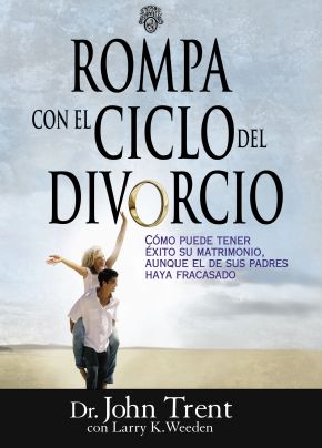 Rompa con el ciclo del divorcio: Como puede tener exito su matrimonio, aunque el de sus padres haya fracasado (Enfoque a la Familia) (Spanish Edition)