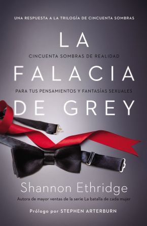 La falacia de Grey: Cincuenta sombras de realidad para tus pensamientos y fantasias sexuales (Spanish Edition)