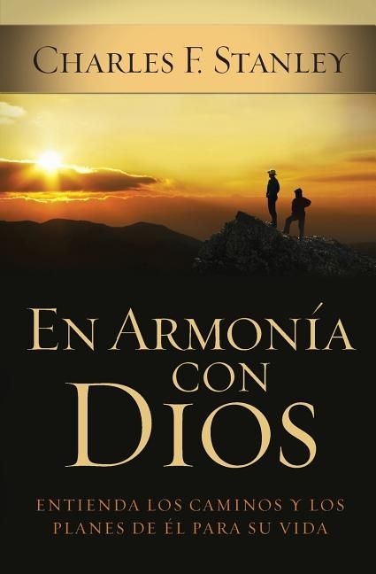 En armonia con Dios: Entienda los caminos y los planes de Él para su vida (Spanish Edition)