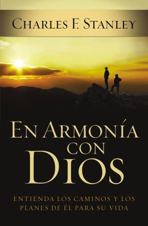 En armonia con Dios: Entienda los caminos y los planes de Él para su vida (Spanish Edition)