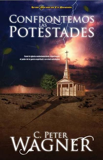 Confrontemos las potestades: Como la iglesia neotestamentaria experimento el poder de la guerra espiritual a un nivel estrategico (Guerrero en Oracion) (Spanish Edition)