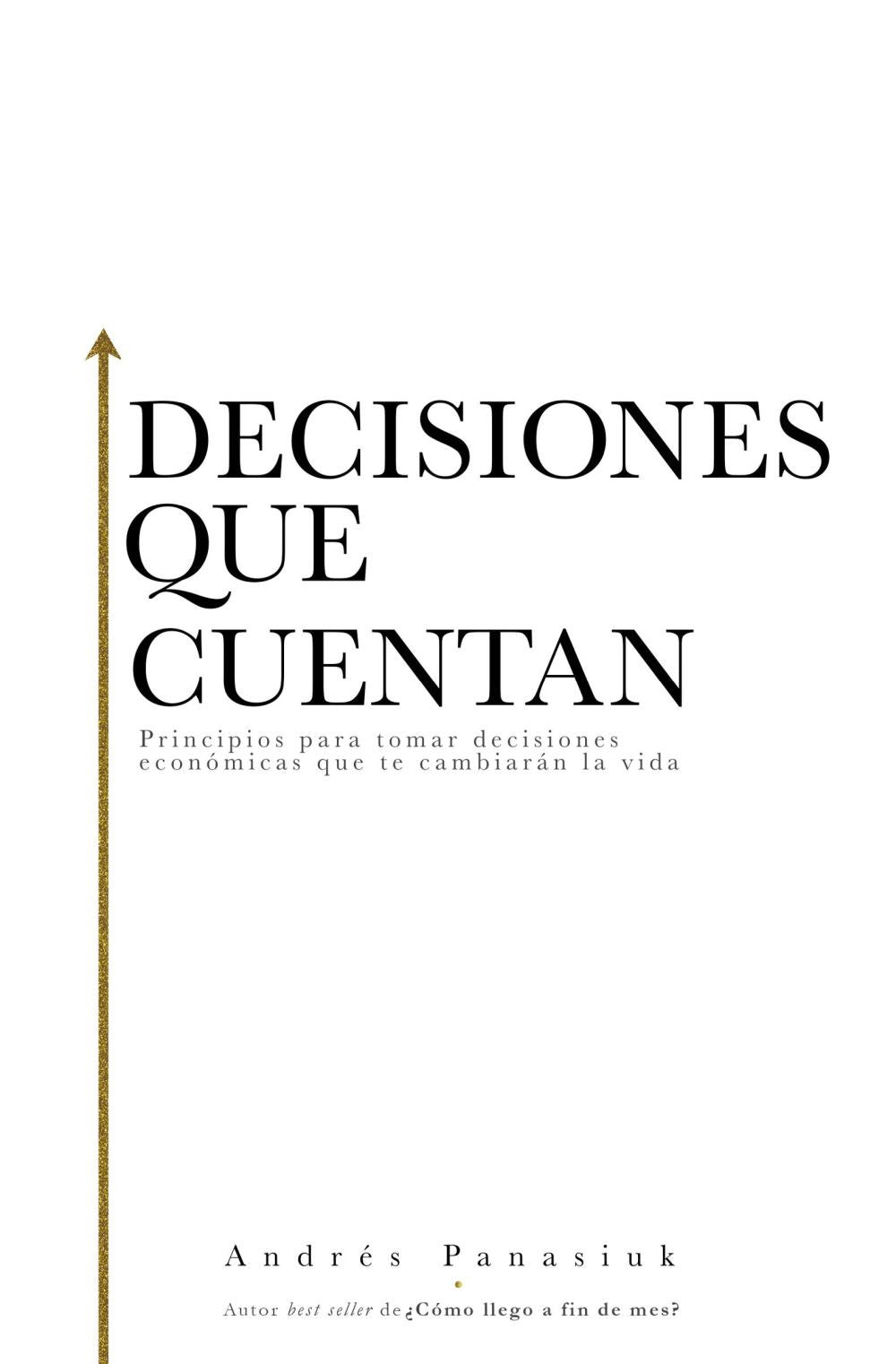 Decisiones que cuentan: Principios para tomar decisiones economicas que te cambiaran la vida (Spanish Edition)