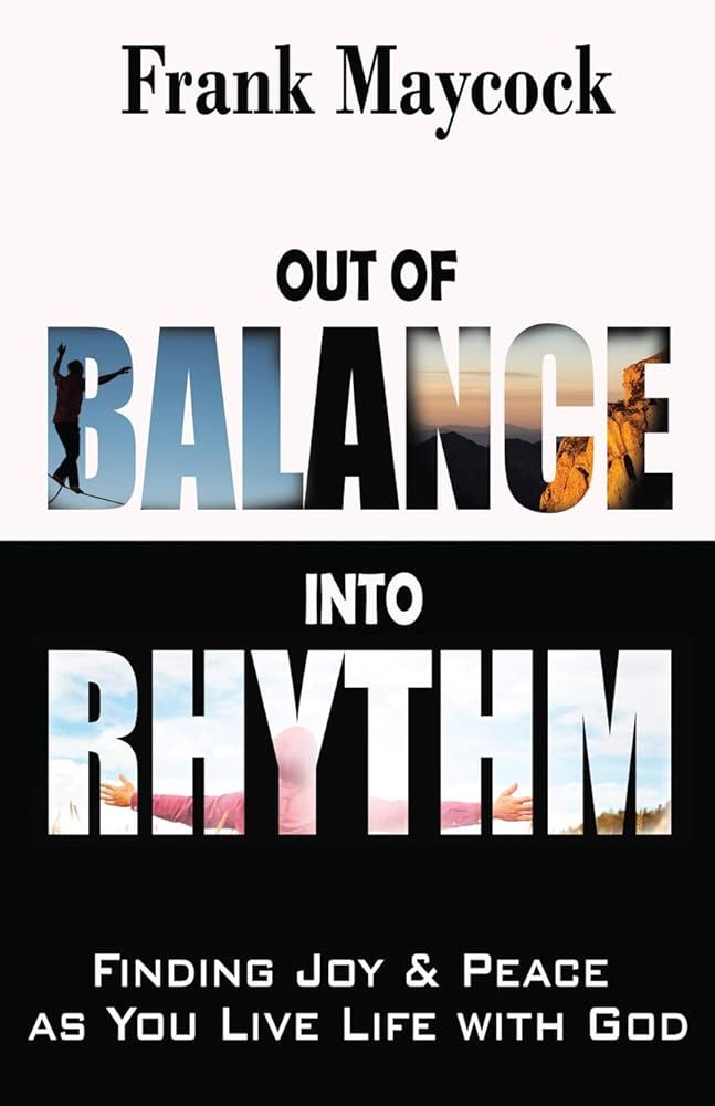 Out Of Balance Into Rhythm: Finding Joy And Peace As You Live Life With God cover image