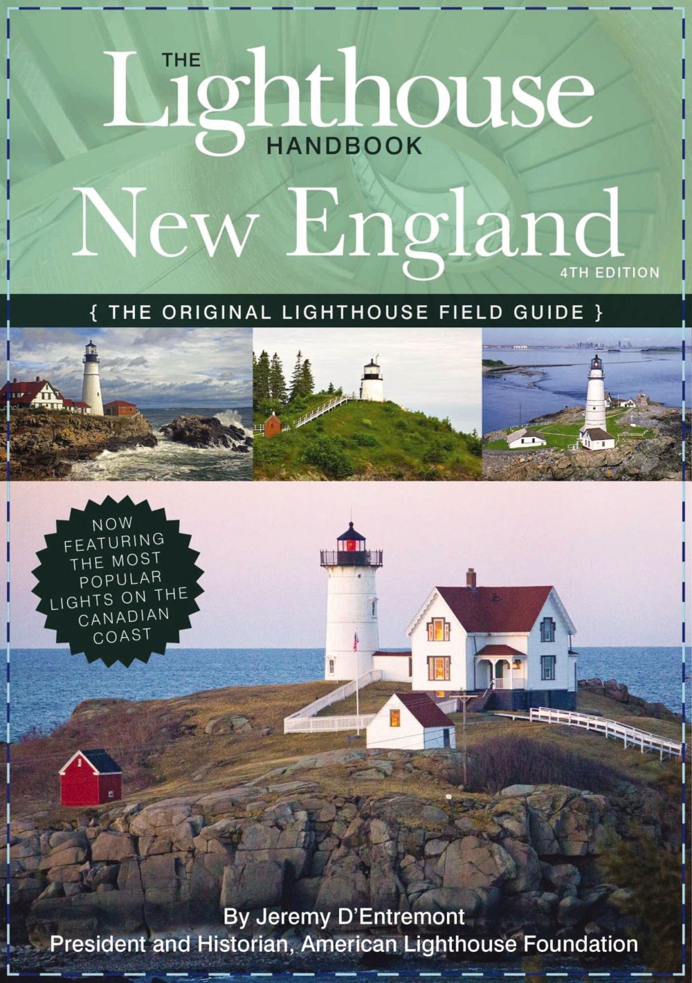 The Lighthouse Handbook New England and Canadian Maritimes, 4th Edition: The Original Lighthouse Field Guide (Now Featuring the Most Popular Lighthouses on the Canadian Coast!)