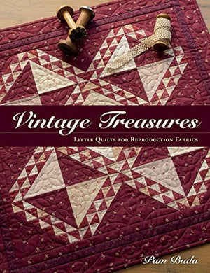 Vintage Treasures: Little Quilts for Reproduction Fabrics