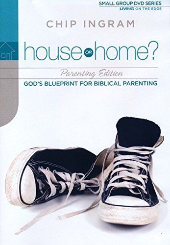 House or Home - Parenting DVD Set By: Chip Ingram / Living on the Edge DVD Series 2012