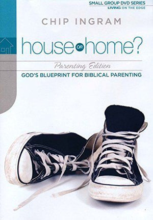 House or Home - Parenting DVD Set By: Chip Ingram / Living on the Edge DVD Series 2012