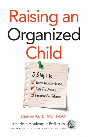 Raising an Organized Child: 5 Steps to Boost Independence, Ease Frustration, and Promote Confidence