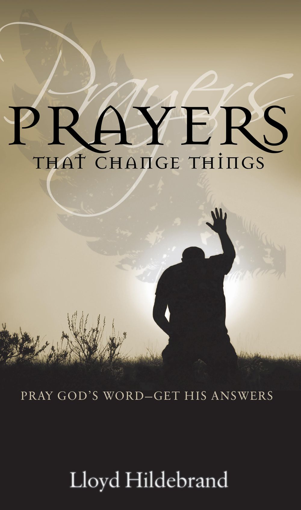 Prayers That Change Things: Pray God's Word