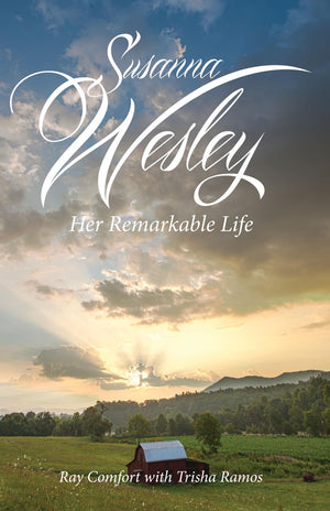 Susanna Wesley: Her Remarkable Life