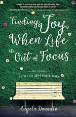 Finding Joy When Life Is Out of Focus: Philippians- Study for Joy-Thirsty Women cover image