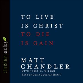 To Live Is Christ, To Die Is Gain Audio CD