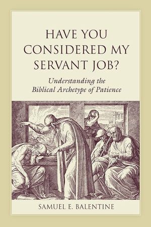 Have You Considered My Servant Job?: Understanding the Biblical Archetype of Patience (Studies on Personalities of the Old Testament)