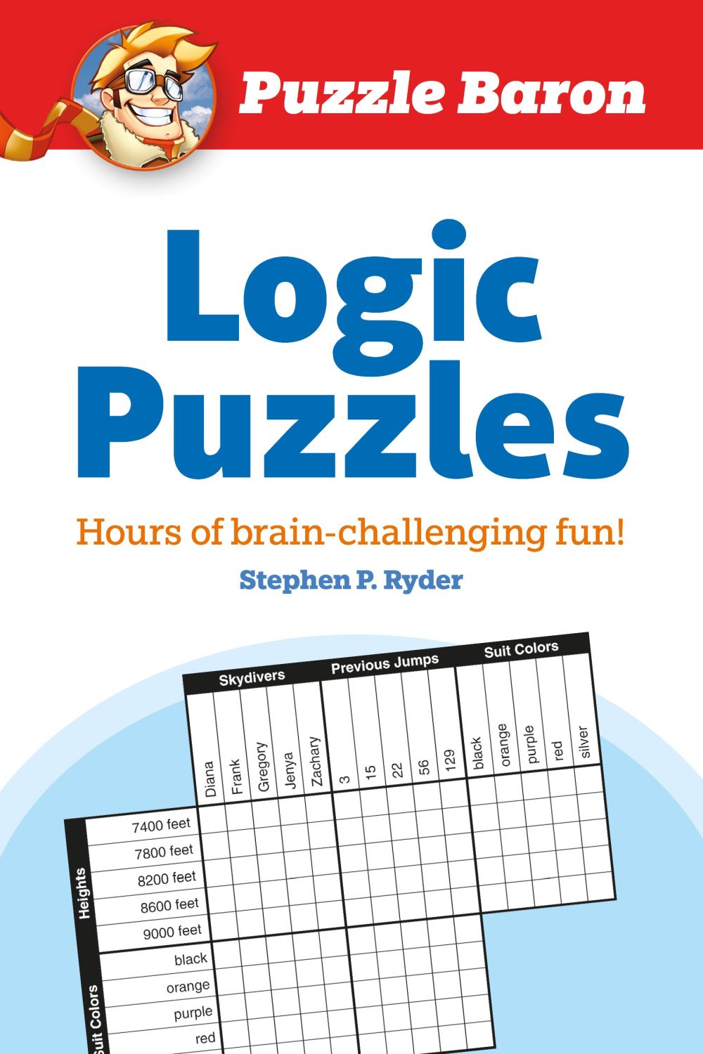 Puzzle Baron's Logic Puzzles: Hours of Brain-Challenging Fun!