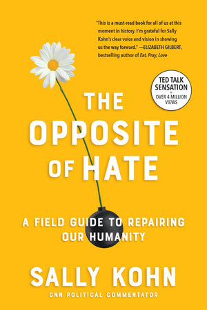 The Opposite of Hate: A Field Guide to Repairing Our Humanity