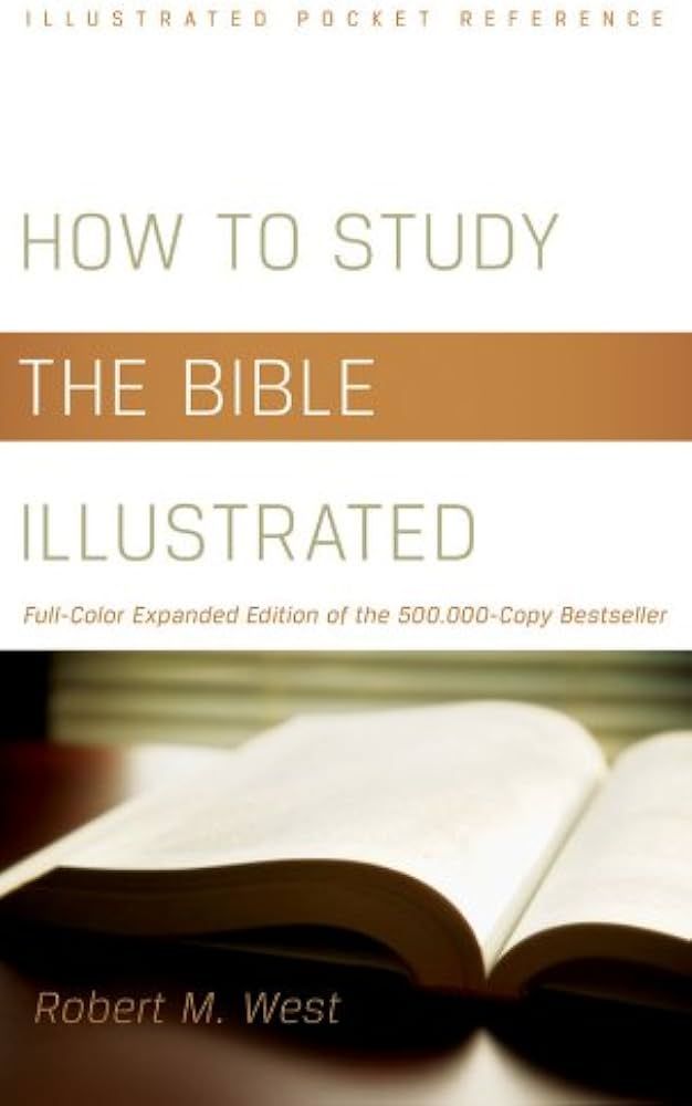How to Study the Bible Illustrated: Full-Color Expanded Edition of the 700,000-Copy Bestseller (Illustrated Pocket Reference)