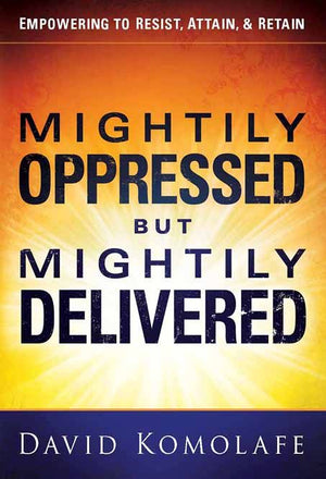 Mightily Oppressed but Mightily Delivered