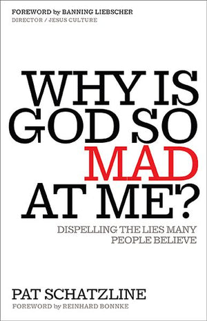 Why Is God So Mad at Me?: Dispelling the Lies Many People Believe