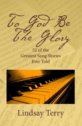 To God Be the Glory: 52 of the Greatest Song Stories Ever Told *Very Good*