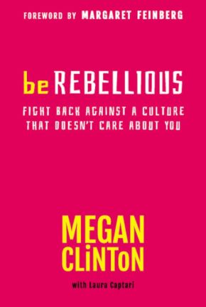 Be Rebellious: Fight Back Against a Culture that Doesn't Care About You