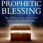 The Power of the Prophetic Blessing: An Astonishing Revelation for a New Generation cover image