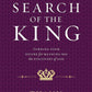 IN SEARCH OF THE KING: Turning Your Desire for Meaning into the Discovery of God cover image