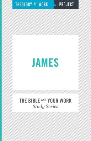 James [The Bible and Your Work Study Series]