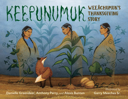 Keepunumuk: Weeâchumun's Thanksgiving Story