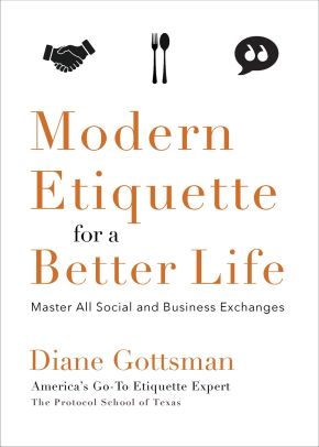 Modern Etiquette for a Better Life: Master All Social and Business Exchanges *Very Good*