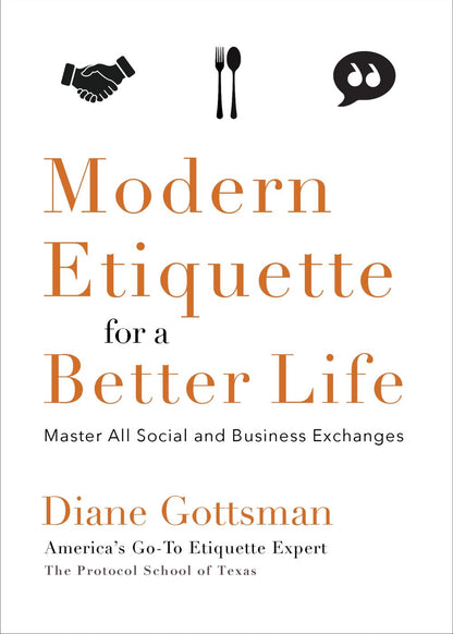 Modern Etiquette for a Better Life: Master All Social and Business Exchanges *Very Good*