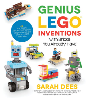 Genius LEGO Inventions with Bricks You Already Have: 40+ New Robots, Vehicles, Contraptions, Gadgets, Games and Other Fun STEM Creations *Very Good*