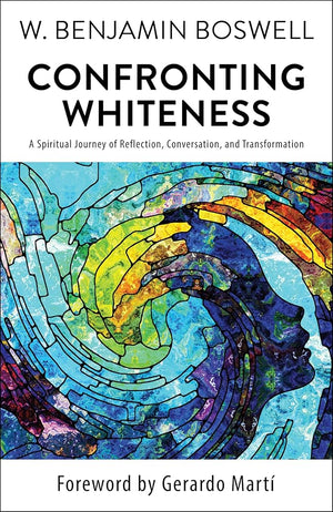 Confronting Whiteness: A Spiritual Journey of Reflection, Conversation, and Transformation cover image
