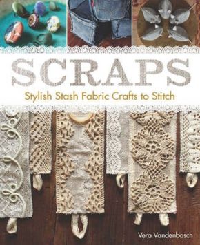 Scraps: Stylish Stash Fabric Crafts to Stitch