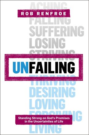 Unfailing: Standing Strong on God's Promises in the Uncertainties of Life (Seedbed Resources)