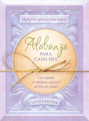 Alabanza para cada dia: Refrigerio espiritual para mujeres--Una infusion de sabiduria espiritual del libro de Salmos (Spiritual Refreshment for Women) (Spanish Edition)
