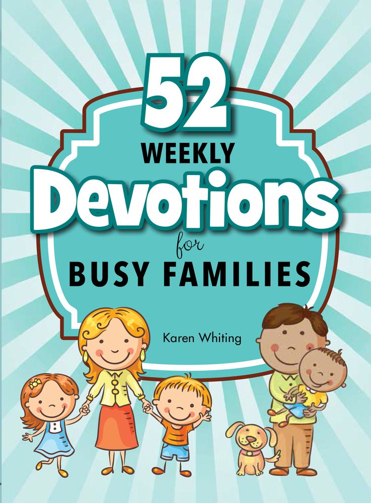 52 Weekly Devotions for Busy Families: Choose The Level that Fits Your Life Style