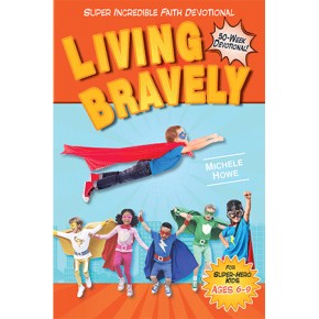 Living Bravely (Super Incredible Faith)